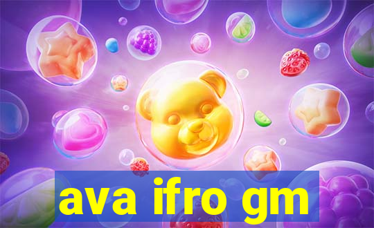 ava ifro gm