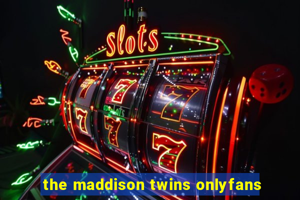 the maddison twins onlyfans