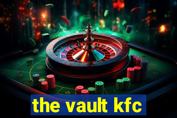 the vault kfc