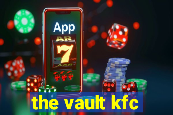 the vault kfc