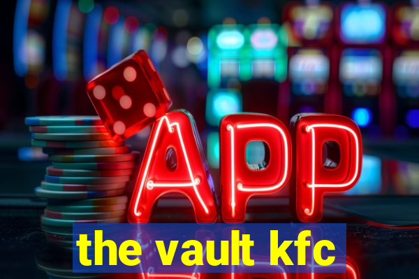 the vault kfc