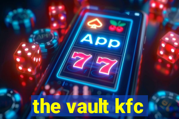 the vault kfc