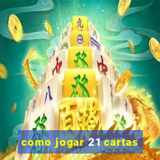 como jogar 21 cartas