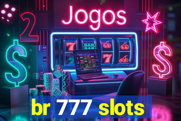 br 777 slots