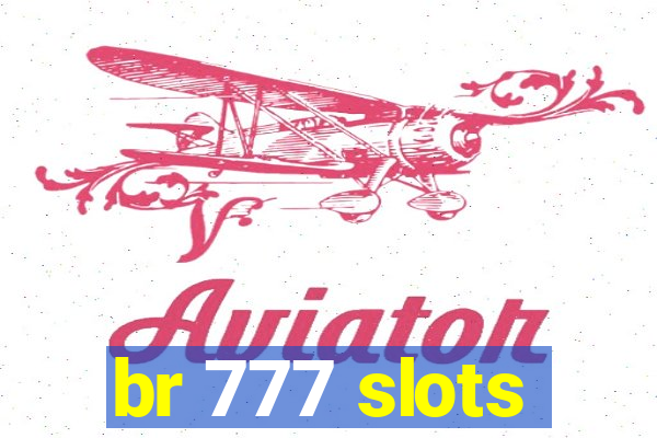 br 777 slots