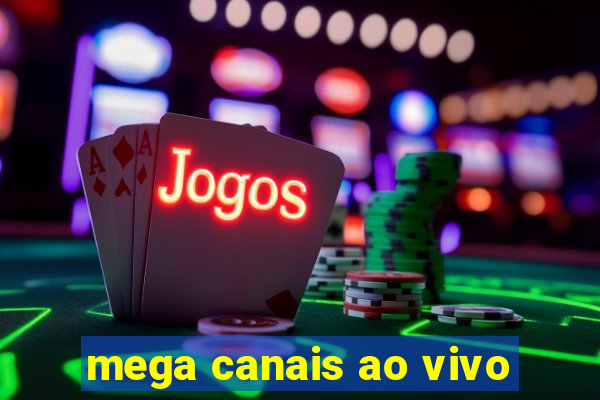 mega canais ao vivo