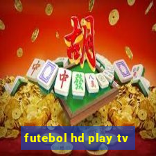 futebol hd play tv