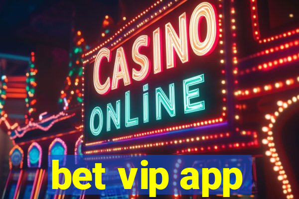 bet vip app