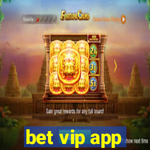 bet vip app