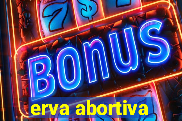 erva abortiva