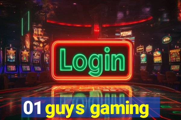 01 guys gaming