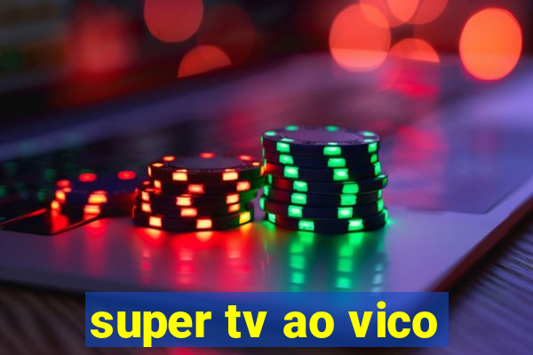 super tv ao vico