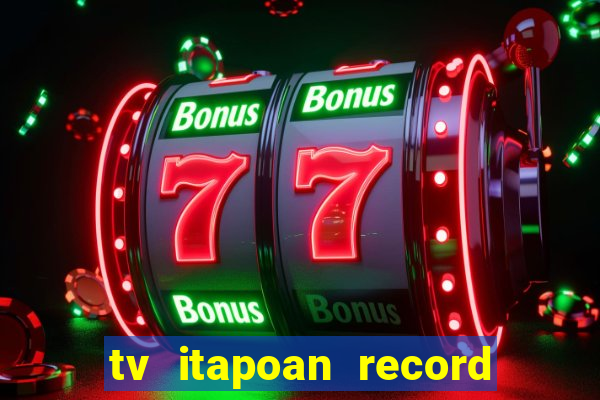 tv itapoan record bahia ao vivo online