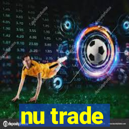 nu trade