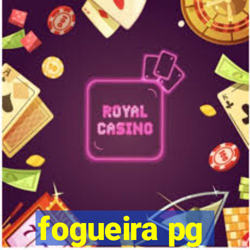 fogueira pg