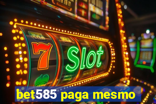 bet585 paga mesmo