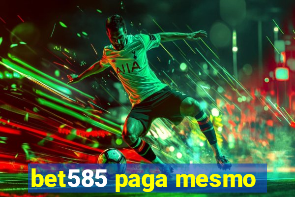 bet585 paga mesmo