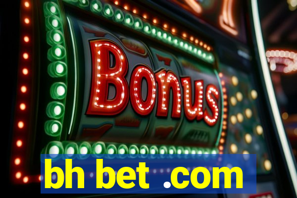 bh bet .com