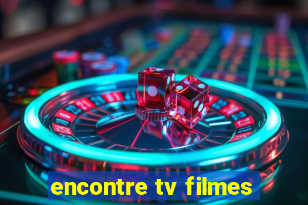 encontre tv filmes