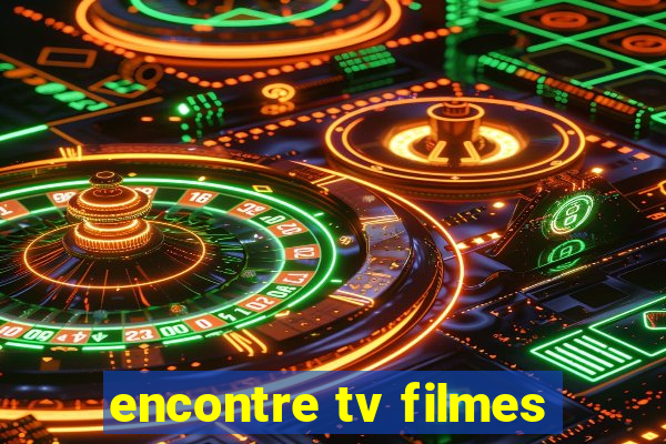 encontre tv filmes