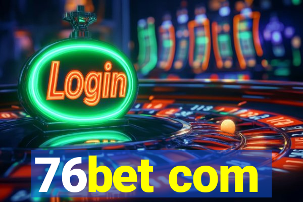 76bet com