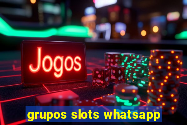 grupos slots whatsapp