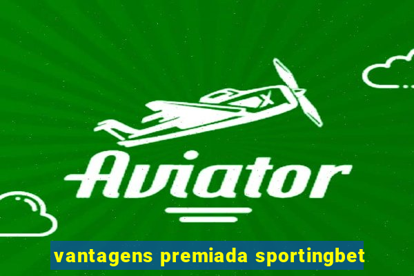 vantagens premiada sportingbet