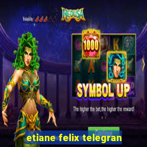 etiane felix telegran