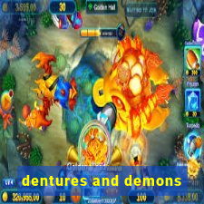 dentures and demons