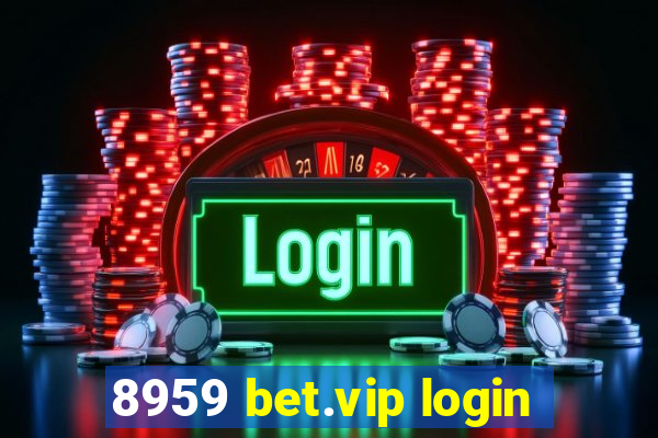 8959 bet.vip login