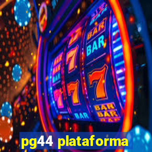 pg44 plataforma