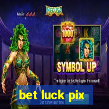 bet luck pix