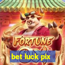 bet luck pix