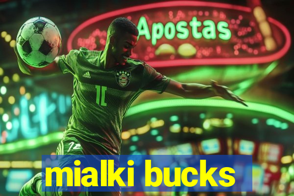 mialki bucks