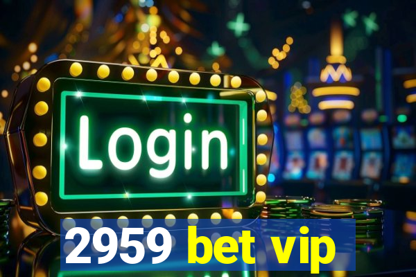 2959 bet vip