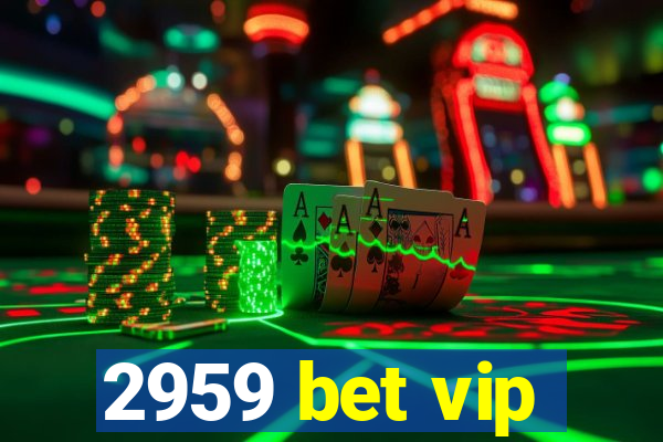 2959 bet vip