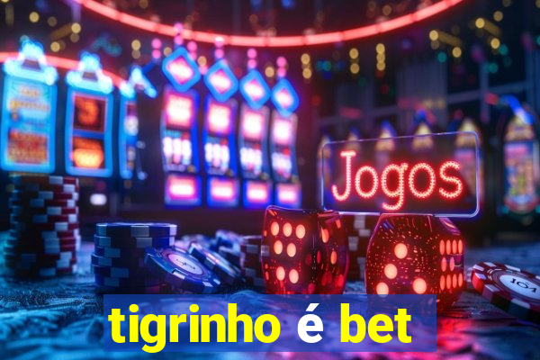 tigrinho é bet