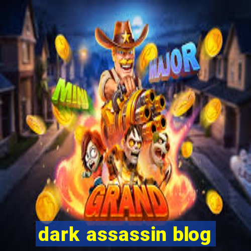 dark assassin blog