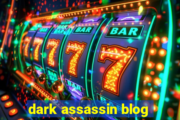 dark assassin blog