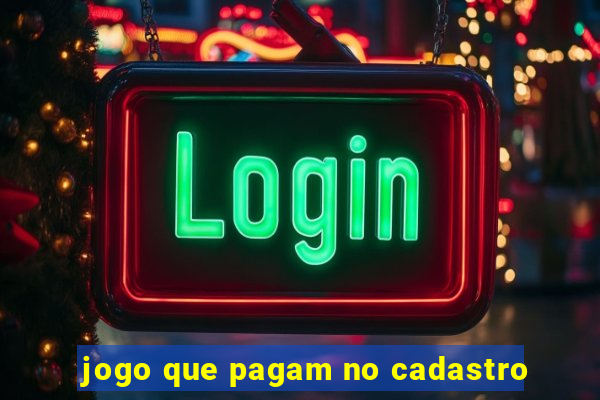 jogo que pagam no cadastro