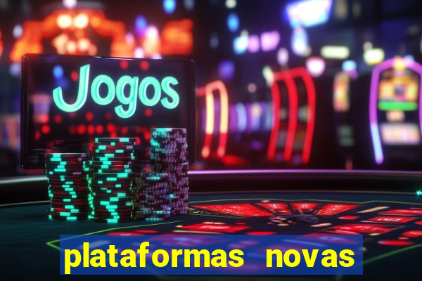 plataformas novas do tigrinho