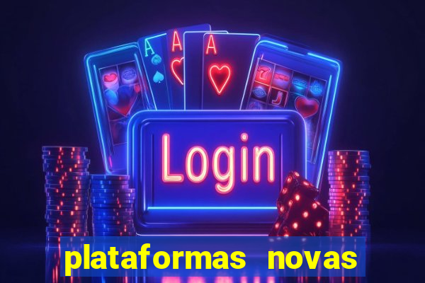 plataformas novas do tigrinho