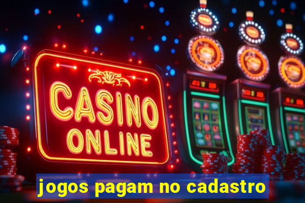 jogos pagam no cadastro