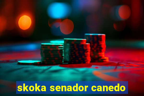 skoka senador canedo