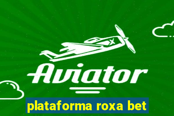 plataforma roxa bet