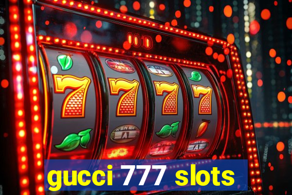 gucci 777 slots