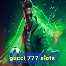 gucci 777 slots