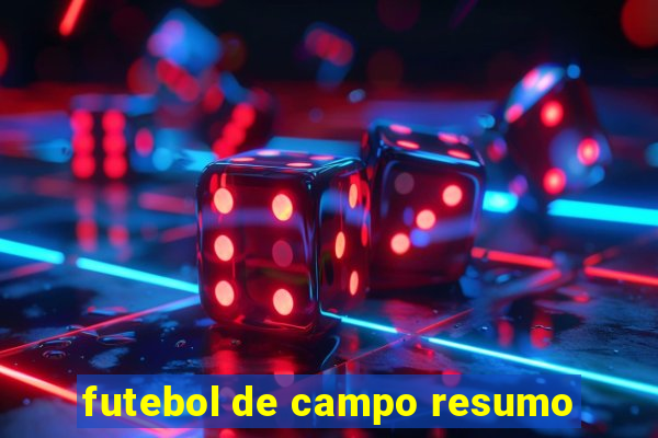 futebol de campo resumo