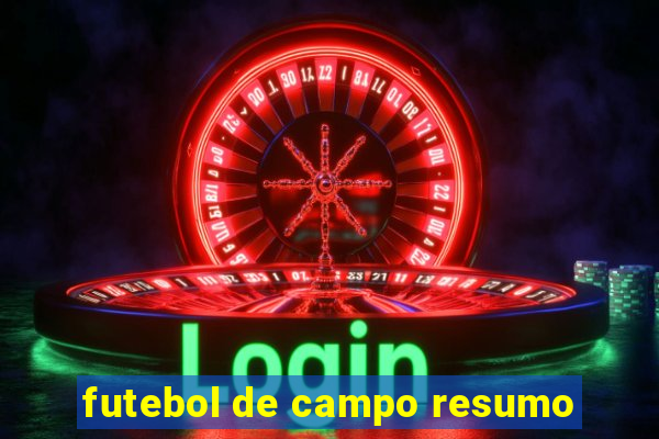 futebol de campo resumo