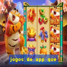 jogos de app que ganha dinheiro